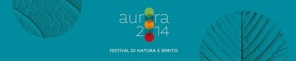 Aurora 2014. Festival di Natura e Spirito